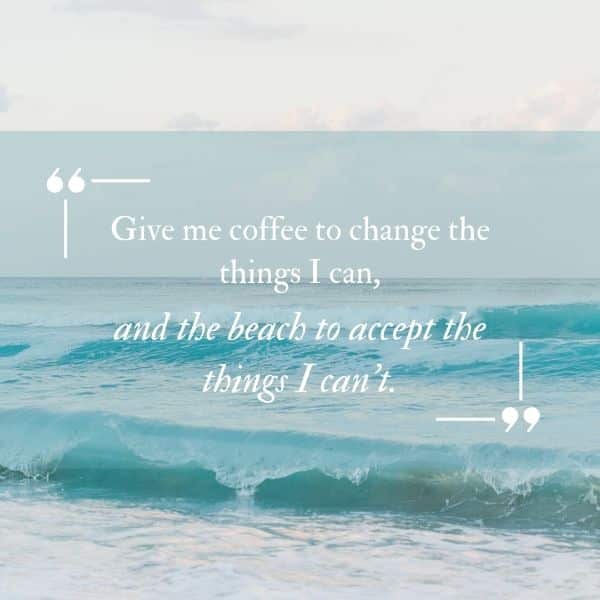Quote about beaches helping us accept things we can't change