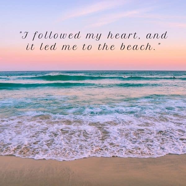 Quote about being led to the beach by your heart