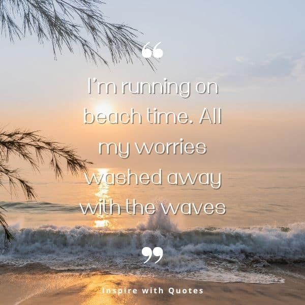 Quote about running on beach time with no worries