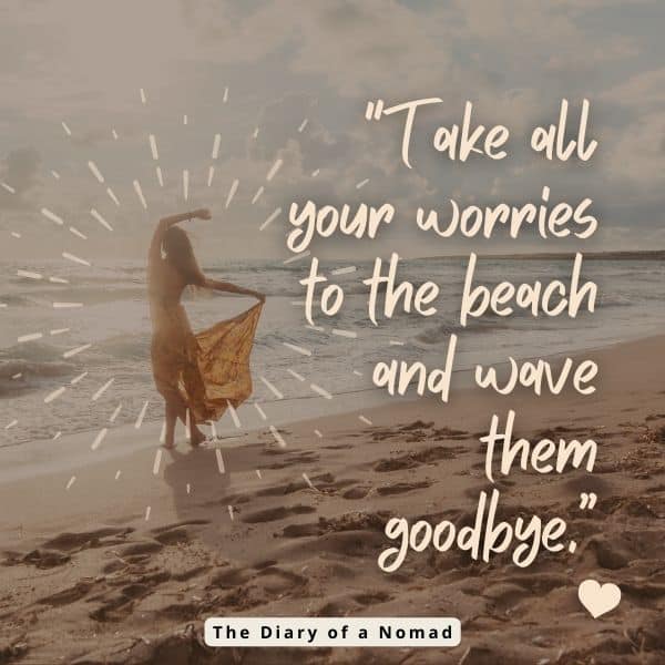 Quote about waving goodbye to worries at the beach
