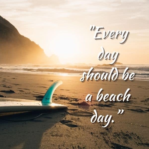 Quote about how every day should be a beach day