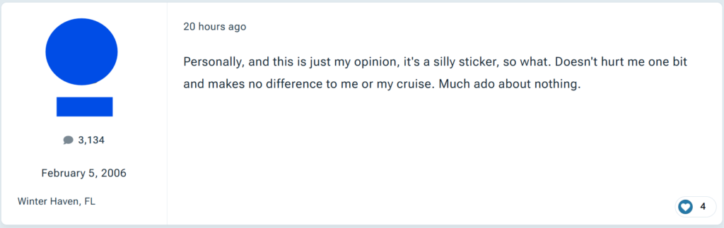 "Personally, and this is just my opinion, it's a silly sticker, so what. Doesn't hurt me one bit and makes no difference to me or my cruise. Much ado about nothing."