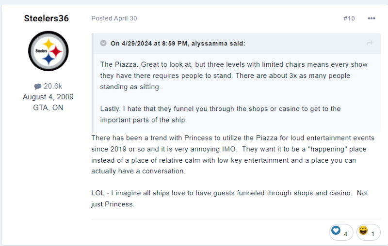 “There has been a trend with Princess to utilize the Piazza for loud entertainment events since 2019 or so and it is very annoying IMO.  They want it to be a "happening" place instead of a place of relative calm with low-key entertainment and a place you can actually have a conversation.”
