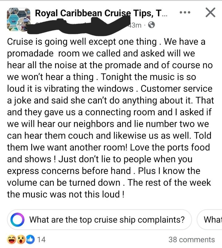 "Cruise is going well except one thing. We have a promenade room, we called and asked will we hear all that noise at the promenade and of course no we won't hear a thing. Tonight the music is so loud it is vibrating the windows."