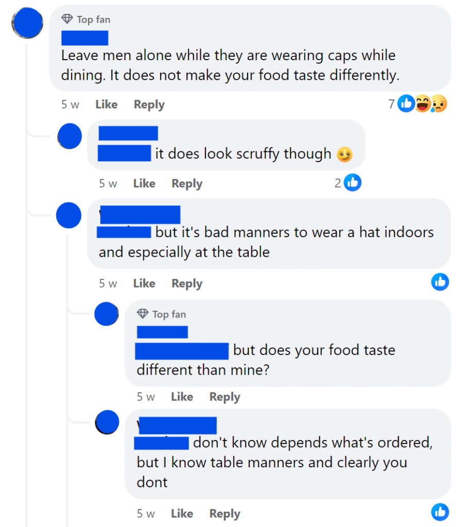 Leave men alone while they are wearing caps while dining. It does not make your food taste differently.
