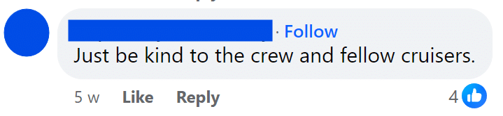 Just be kind to the crew and fellow cruisers.