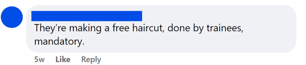 They’re making a free haircut, done by trainees, mandatory.