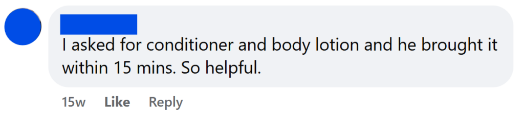 I asked for conditioner and body lotion and he brought it within 15 mins. So helpful.