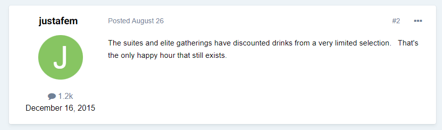 The suites and elite gatherings have discounted drinks from a very limited selection.   That's the only happy hour that still exists.