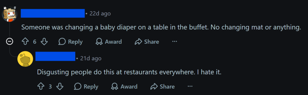 "Someone was changing a baby diaper on a table in the buffet. No changing mat or anything."