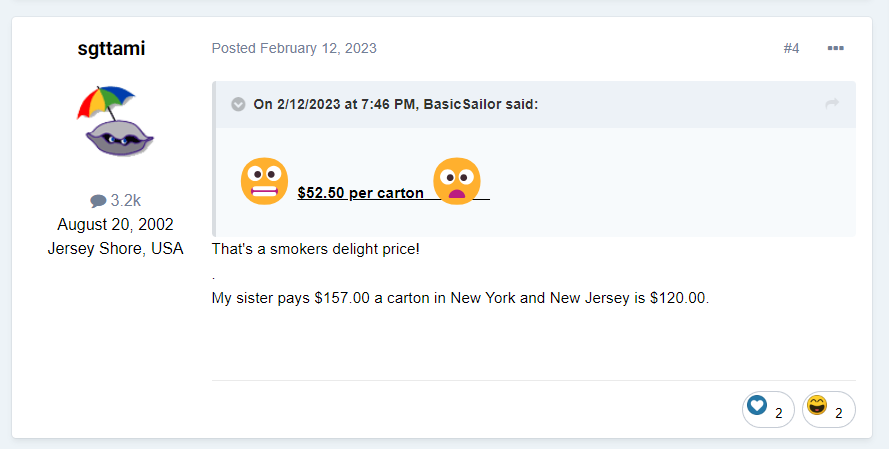 Screenshot of a forum conversation where user sgttami responds to BasicSailor's comment about the price of cigarettes. Sgttami mentions that $52.50 per carton is a smoker's delight price and compares it to higher prices in New York and New Jersey as told by their sister. The post is dated February 12, 2023, and has received emoji reactions for 'love' and 'laugh'. “My sister pays $157.00 a carton in New York and New Jersey is $120.00.”